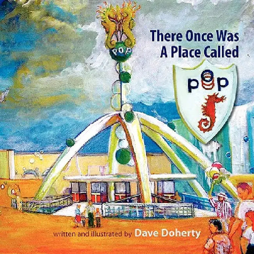 There Once was a Place Called P.O.P. by Dave Doherty