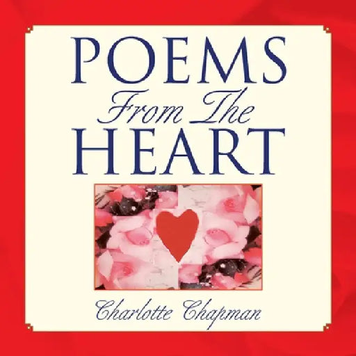 Poems from the Heart by Charlotte Chapman