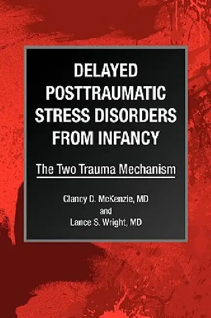 Delayed Posttraumatic Stress Disorders from Infancy by Clancy D. McKenzie