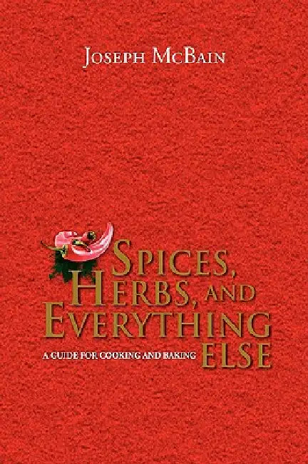 Spices, Herbs, and Everything Else by Joseph McBain