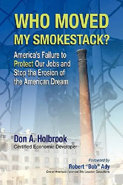 Who Moved My Smokestack? by Don A. Holbrook