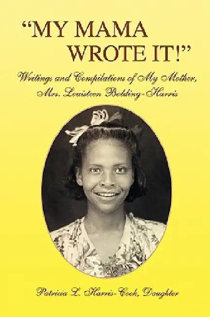 ''My Mama Wrote It!'' by Patricia L. Harris-Cook