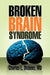 Broken Brain Syndrome by Charles L. Dickens