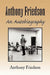 Anthony Friedson an Autobiography by Anthony Friedson
