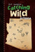 Catching Wild by A. a. Lawrence