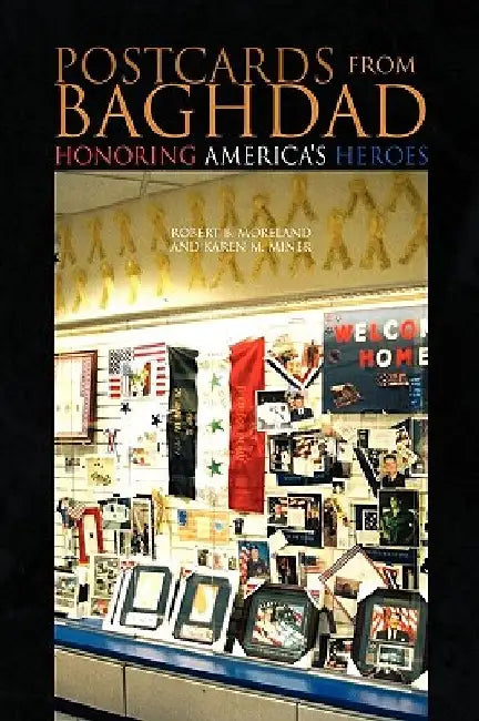 Postcards from Baghdad by Robert B. Moreland and Karen M. Miner