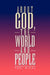About God, the World and People by Toni Bickl