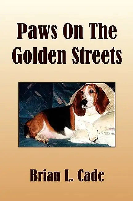 Paws on the Golden Streets by Brian L. Cade