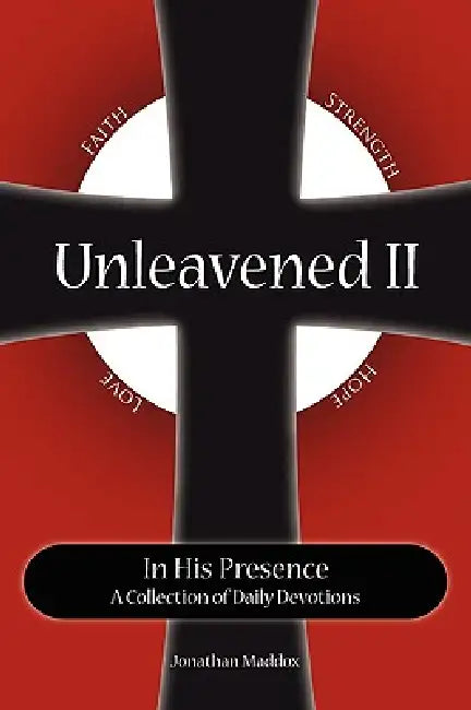 Unleavened II In His Presence by Jonathan Maddox