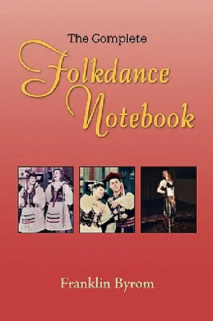 The Complete Folkdance Notebook by Franklin Byrom