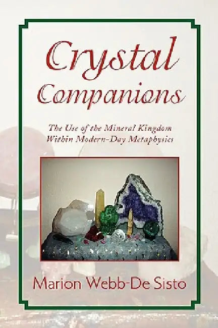 Crystal Companions by Marion Webb-de Sisto