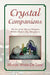 Crystal Companions by Marion Webb-de Sisto