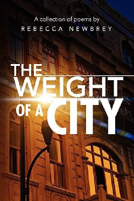 The Weight of a City by Rebecca Newbrey