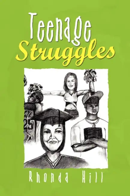 Teenage Struggles by Rhonda Hill