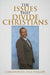 The Issues That Divide Christians by Christopher Dale Phillips