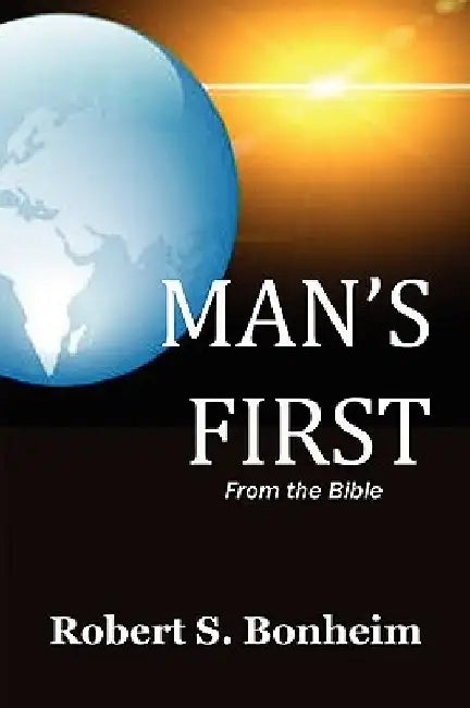 Man's First by Robert S. Bonheim