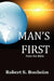 Man's First by Robert S. Bonheim