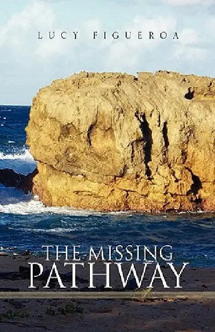 The Missing Pathway by Lucy Figueroa