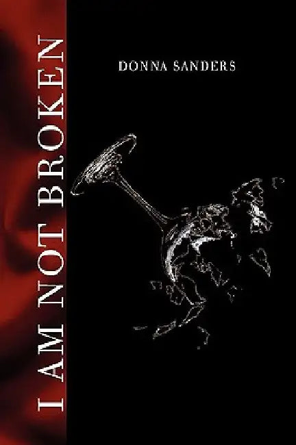 I Am Not Broken by Donna Sanders