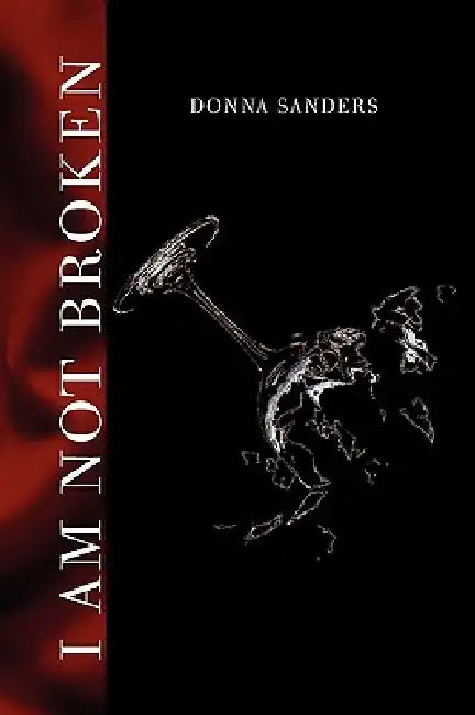 I Am Not Broken by Donna Sanders