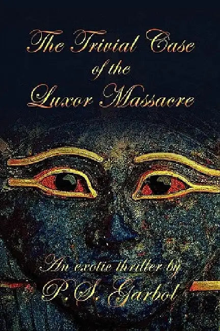 The Trivial Case of the Luxor Massacre by P. S. Garbol