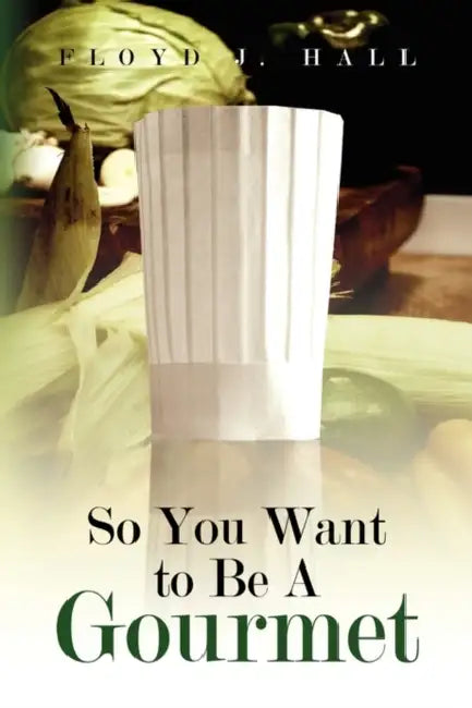 So You Want to Be a Gourmet by Floyd J. Hall