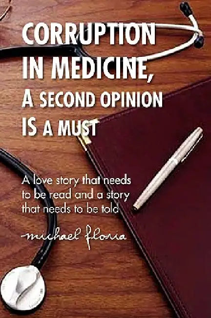 Corruption in Medicine, a Second Opinion Is a Must by Michael Floria