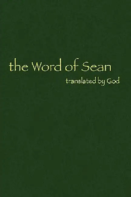 The Word of Sean Translated by God by Sean A. Stokes