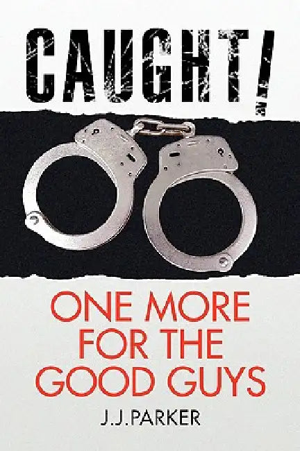 CAUGHT One More for the Good Guys by J. J. Parker