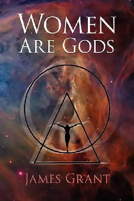 Women Are Gods by James Grant