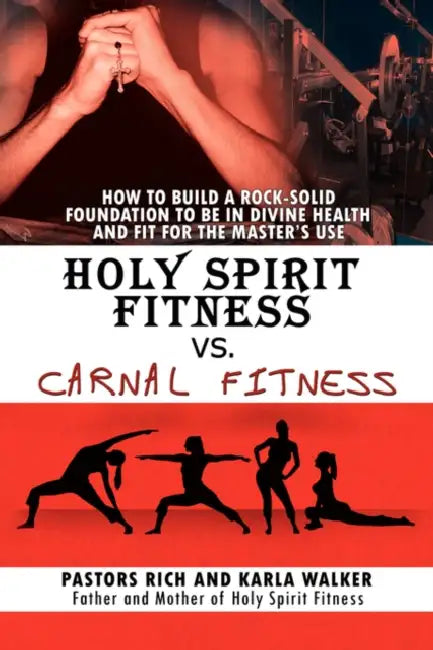 Holy Spirit Fitness vs. Carnal Fitness by Rich Walker, Rich and Karla Walker