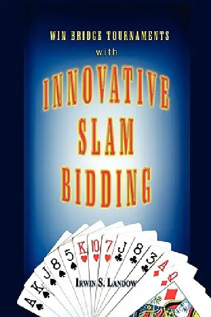 Innovative Slam Bidding by Irwin S. Landow