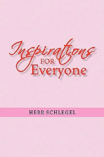 Inspirations for Everyone by Herr Schlegel