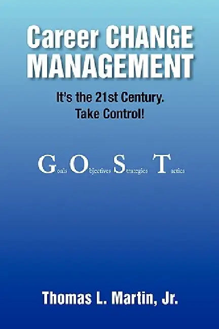 Career CHANGE MANAGEMENT by Jr. Martin Thomas L.