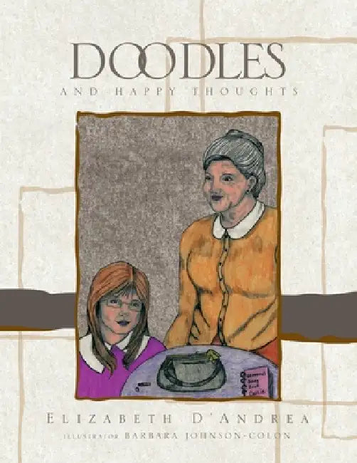 Doodles and Happy Thoughts by Barbara Johnson-Colon, Elizabeth D'Andrea