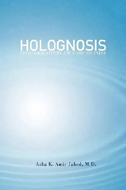 Holognosis by Asha K. Amir-Jahed