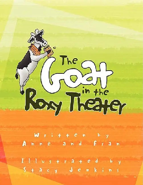 The Goat in the Roxy Theater by And Fran Anne and Fran, Anne and Fran
