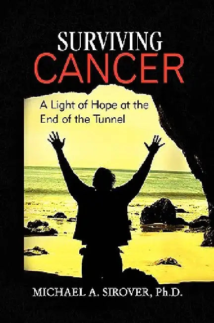 Surviving Cancer by Michael A. Sirover