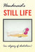 Still Life by Handmaid