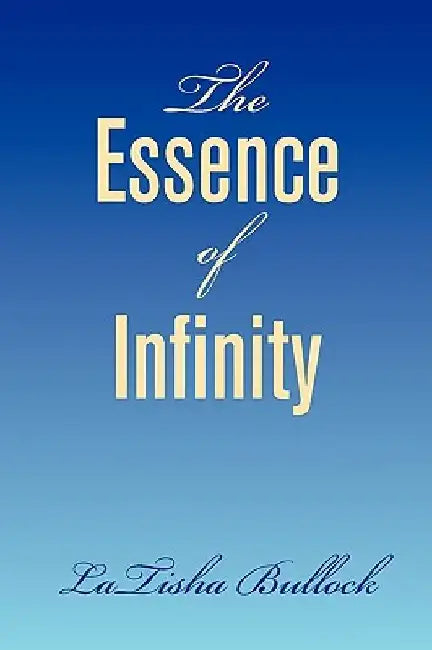 The Essence of Infinity by Latisha Bullock