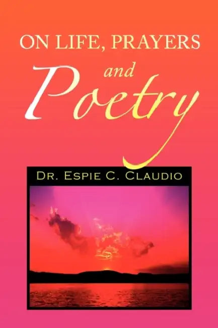 On Life, Prayers and Poetry by Espie Claudio