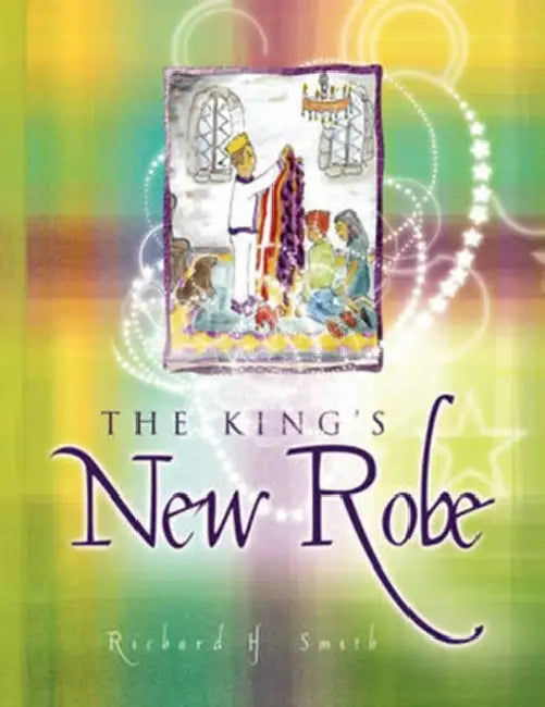 The King's New Robe by Richard H. Smith