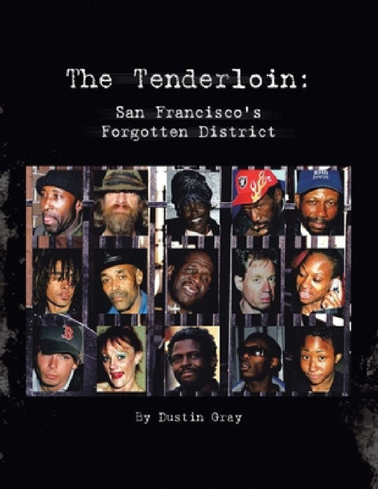 The Tenderloin: San Francisco's Forgotten District by Dustin Gray