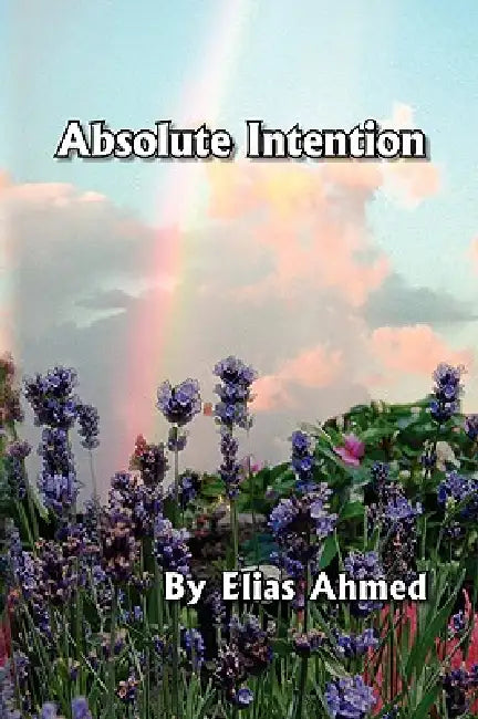 Absolute Intention by Elias Ahmed