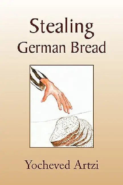 Stealing German Bread by Yochevet Artzi