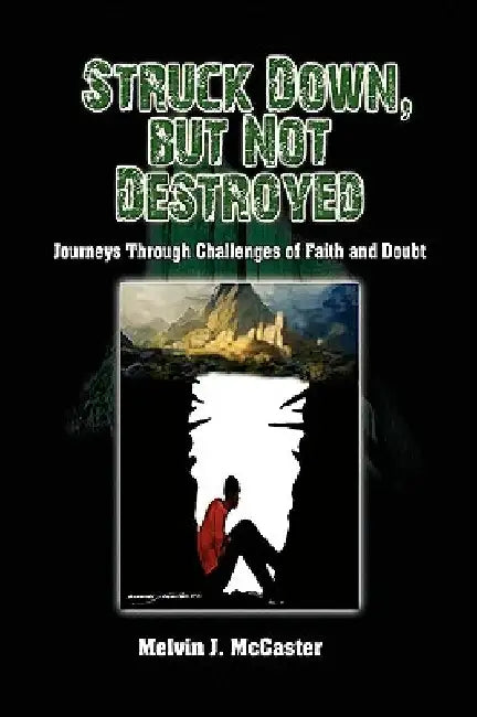 Struck Down, but Not Destroyed by Melvin J. McCaster