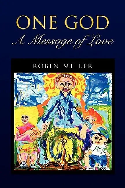 One God - A Message of Love by Robin Miller