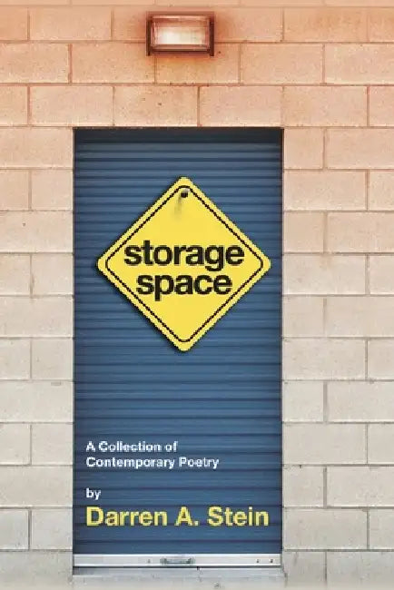 Storage Space: A Collection of Contemporary Poetry by Darren A. Stein