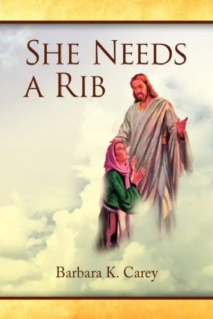 She Needs a Rib by Barbara K. Carey