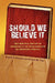 Should We Believe It by S Joseph S. Casciato and Robert M. Vass, Joseph S. Casciato, Joseph S. Casciato and Robert M. Vass